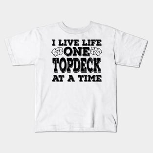 I Live Life One Topdeck At A Time Black Kids T-Shirt